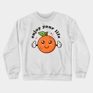 Enjoy Your life Crewneck Sweatshirt